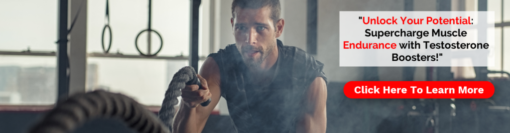 Unlock Your Potential: Supercharge Muscle Endurance with Testosterone Boosters