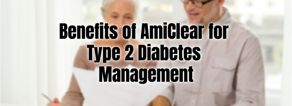 Benefits of AmiClear for Type 2 Diabetes Management