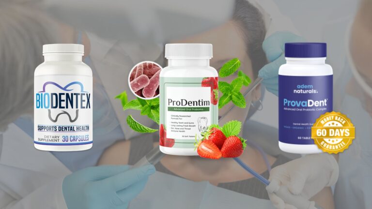 Top 3 Dental Health Supplements: ProDentim vs. ProvaDent vs. BioDentex (The Ultimate Comparison)