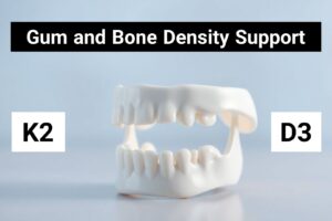Infographic showing the role of Vitamin K2 and D3 in supporting gum and bone density.”