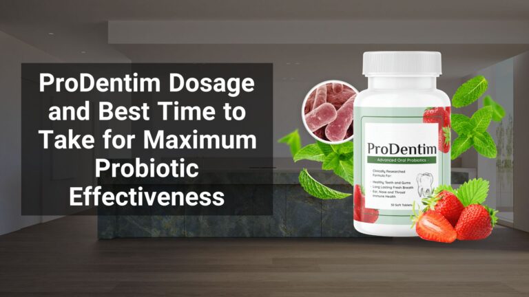 ProDentim Dosage and Best Time to Take for Maximum Probiotic Effectiveness
