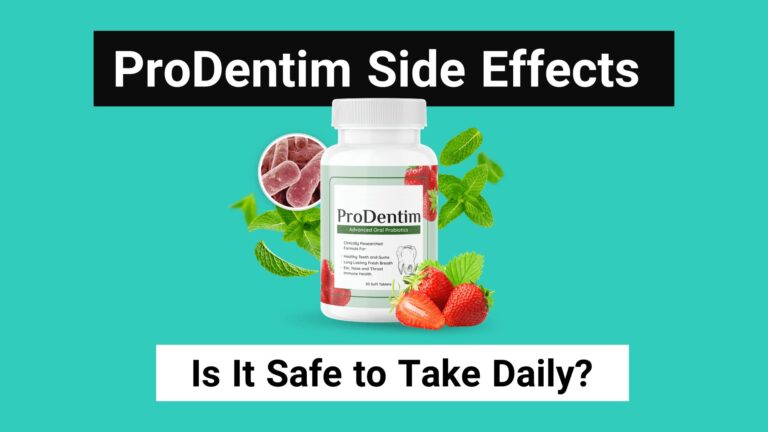 ProDentim Side Effects: Is It Safe to Take Daily?
